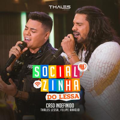 Caso Indefinido (Ao Vivo) By Thales Lessa, Felipe Araújo's cover