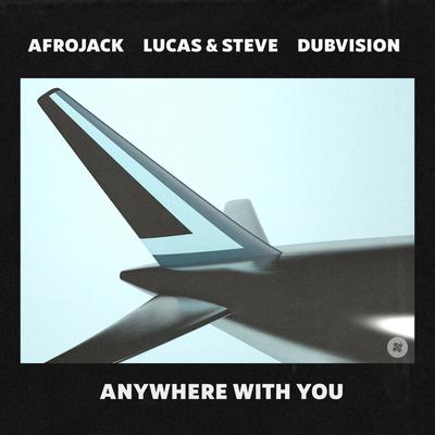 Anywhere With You By Lucas & Steve, DubVision, AFROJACK's cover