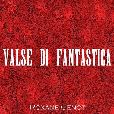 Valse Di Fantastica By Roxane Genot's cover