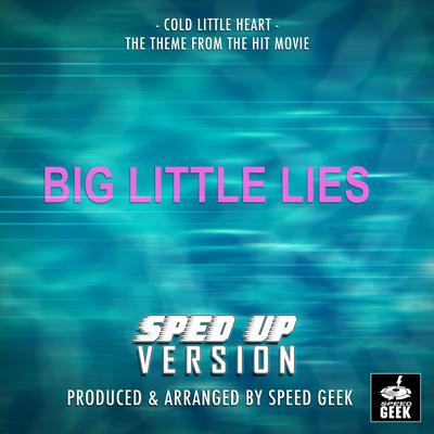 Cold Little Heart (From ''Big Little Lies'') (Sped Up)'s cover