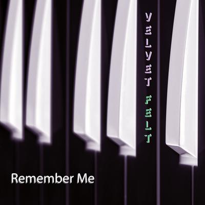 Remember Me By Velvet Felt's cover