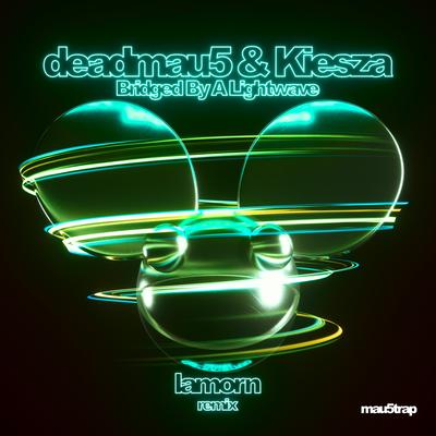 Bridged By A Lightwave (Lamorn Remix) By deadmau5, Kiesza, Lamorn's cover