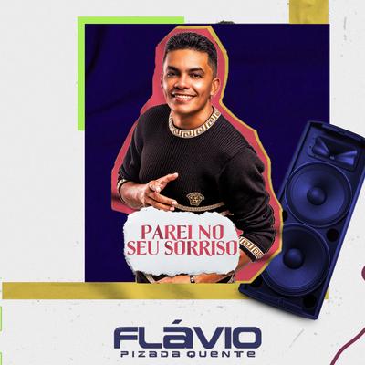 Parei no Seu Sorriso By Flávio Pizada Quente's cover