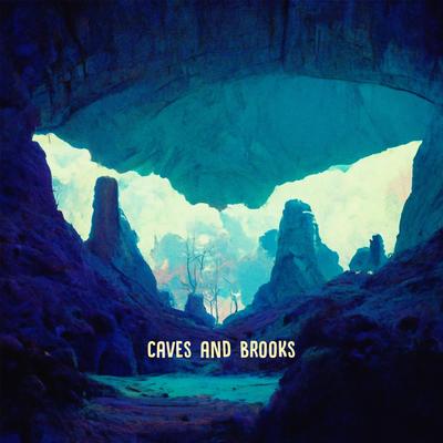 Caves and Brooks By Dawn to Dark's cover