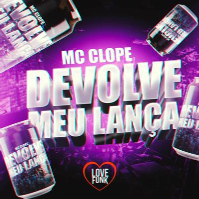 Devolve Meu Lança By MC Clope, Love Funk's cover