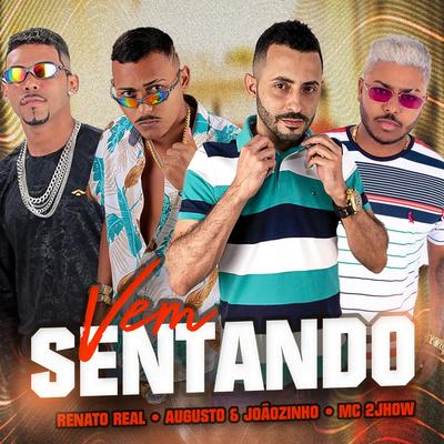 Vem Sentando (Versão Brega Funk) By Augusto e Joãozinho, MC 2jhow, Renato Real, MC JK's cover