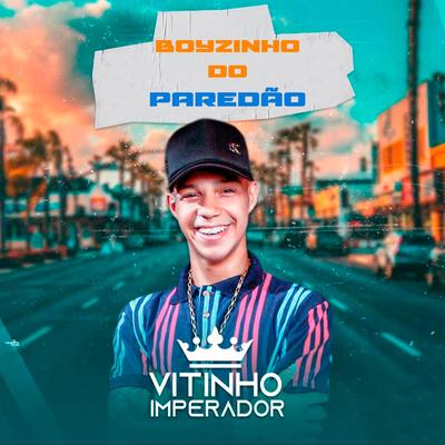 Boyzinho do Paredão By Vitinho Imperador's cover