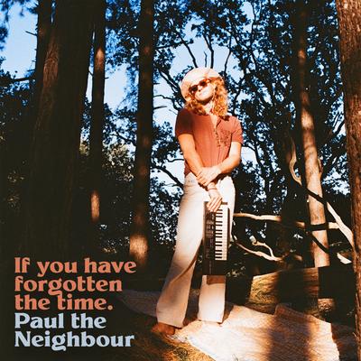 If You Have Forgotten the Time By Paul the Neighbour's cover