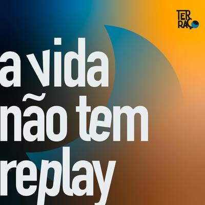 A Vida Não Tem Replay's cover