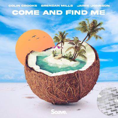 Come And Find Me By Colin Crooks, Brendan Mills, Jamie Johnson's cover