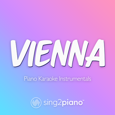 Vienna (Originally Performed by Billy Joel) (Piano Karaoke Version)'s cover