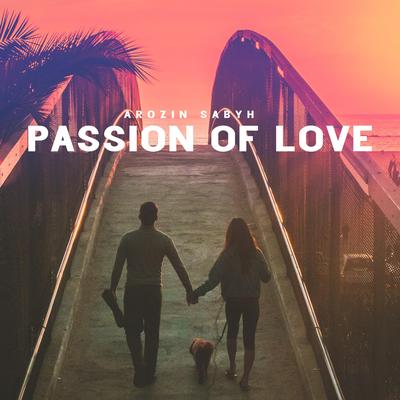 Passion Of Love By Arozin Sabyh's cover