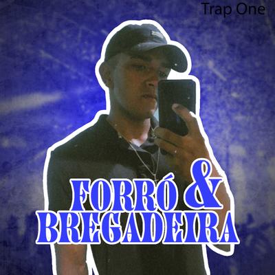 Forró e Bregadeira - Trap One's cover