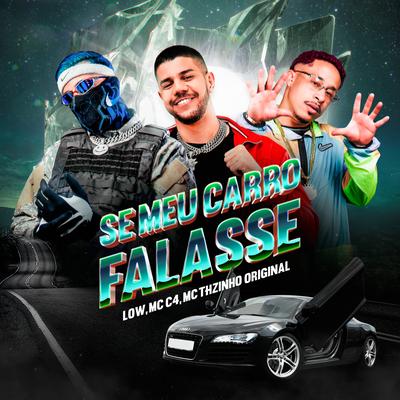 Se Meu Carro Falasse By DJ LOW, Mc THzinho original, MC C4's cover