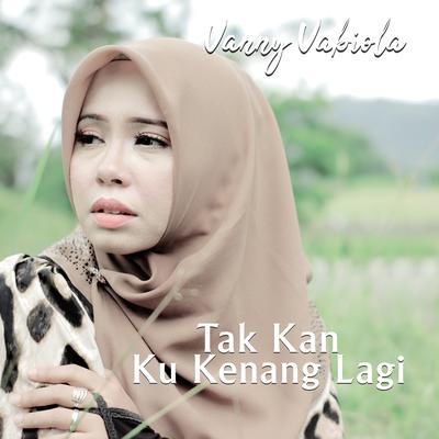 Tak Kan Ku Kenang Lagi By Vanny Vabiola's cover