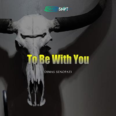 To Be With You (Acoustic) By Dimas Senopati's cover
