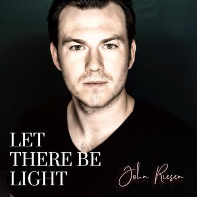 Let There Be Light By John Riesen's cover