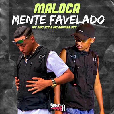 Maloca Mente Favelado By Mc Digo STC, MC Rafinha STC's cover