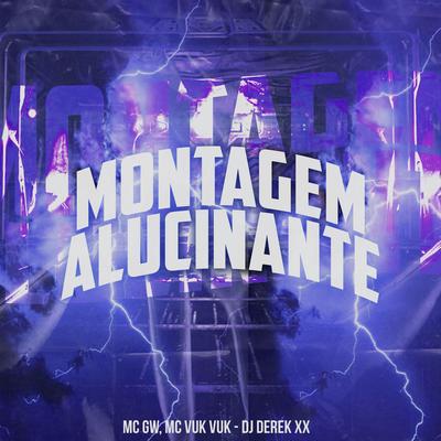 Montagem Alucinante By Mc Gw, Mc Vuk Vuk, DJ Derek XX's cover