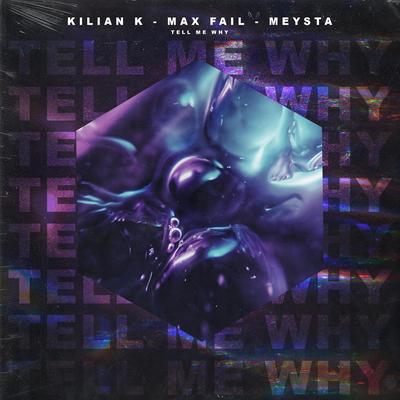 Tell Me Why By Kilian K, Max Fail, MEYSTA's cover