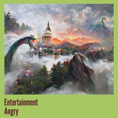 Entertainment Angry's cover