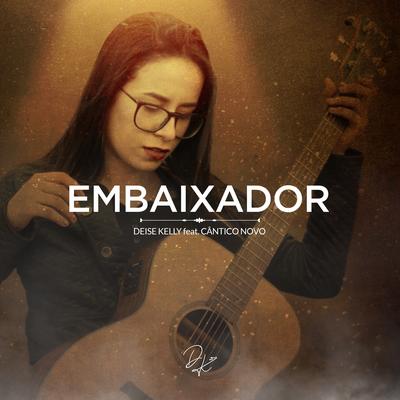 Embaixador By Deise Kelly, Cântico Novo's cover