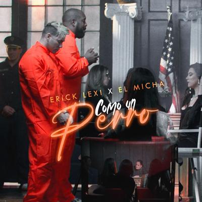 Como un Perro By Erick Lexi, El Micha's cover