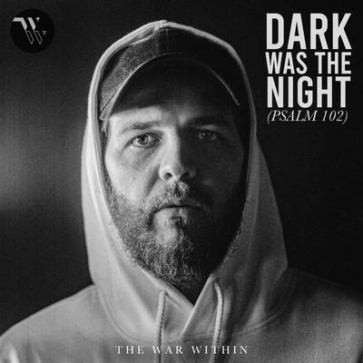 Dark Was the Night (Psalm 102) By The War Within, Rebekah Giesbrecht's cover