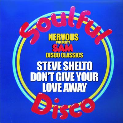 Don't Give Your Love Away (Original Mix) By Steve Shelto's cover