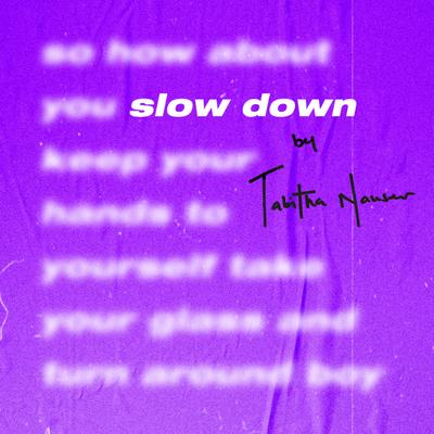 Slow Down By Tabitha Nauser's cover