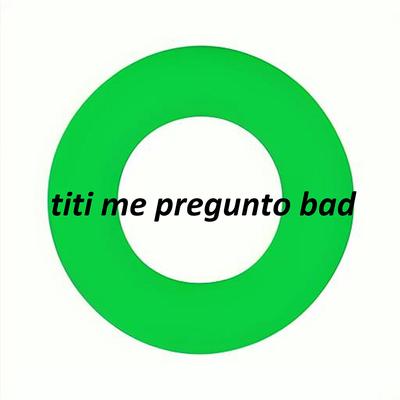 titi me pregunto bad (slowed remix)'s cover