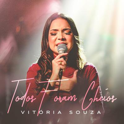 Todos Foram Cheios By Vitoria souza oficial's cover