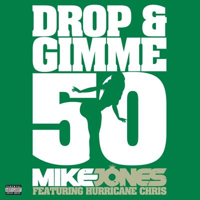 Drop & Gimme 50 (feat. Hurricane Chris) By Mike Jones, Hurricane Chris's cover