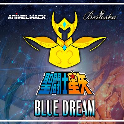 Blue Dream (Saint Seiya) [feat. Berioska] By Animelmack, Berioska's cover