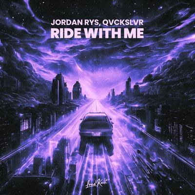 Ride With Me By Jordan Rys, Qvckslvr's cover