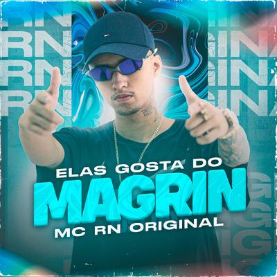 Elas Gosta do Magrin By Mc RN Original, DJ Felipe Original's cover