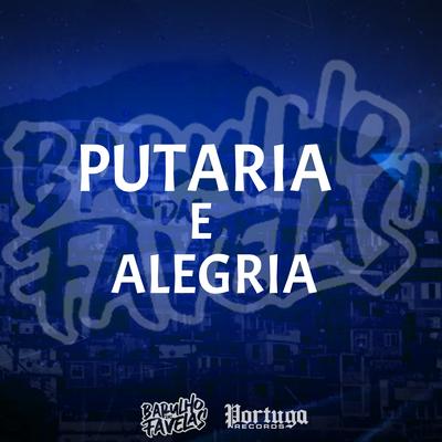 Putaria e Alegria By DJ Rugal Original, DJ Tio Jota, MC Fahah, Mc Jajau, mc jhenny's cover