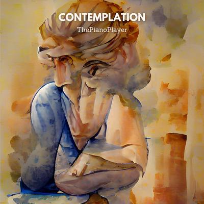 Contemplation By ThePianoPlayer's cover