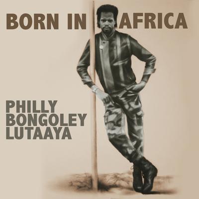 Born In Africa By Philly Bongoley Lutaaya's cover