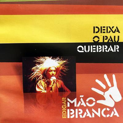 Deixe o Pau Quebrar By Edigar Mão Branca's cover