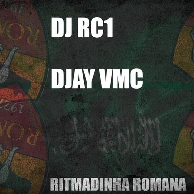 RITMADINHA ROMANA 1.0 By DJ RC1, DJay VMC, MC Rafa 22, Mc Vuk Vuk's cover