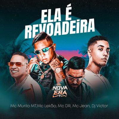 Ela É Revoaderia By Dj Victor, MC Murilo MT, Mc Lekão, Mc Jean, Mc DR's cover