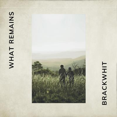 What Remains By Brackwhit's cover