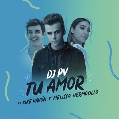 Tu Amor By DJ PV, Kike Pavón, Melissa Hermosillo's cover