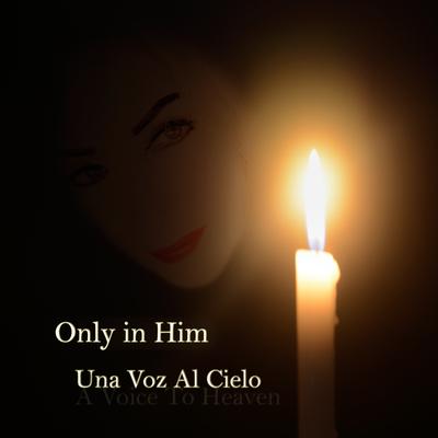 Only in Him By Una Voz Al Cielo's cover