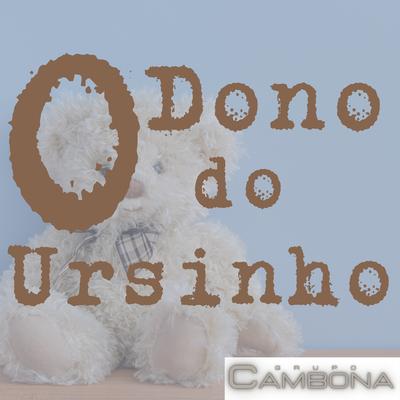 O Dono do Ursinho By Grupo Cambona, Jonathan Pacheco's cover