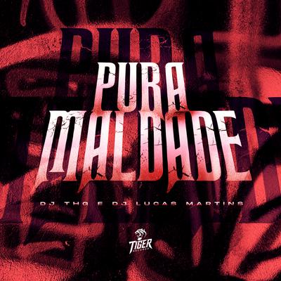 Pura maldade By DJ THG, Dj Lucas Martins's cover