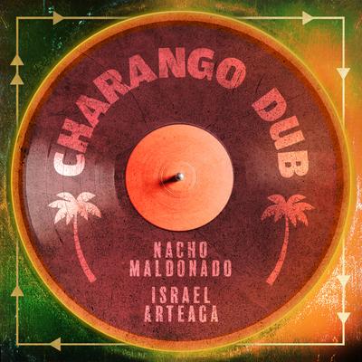 Charango Dub By Nacho Maldonado, Israel Arteaga's cover