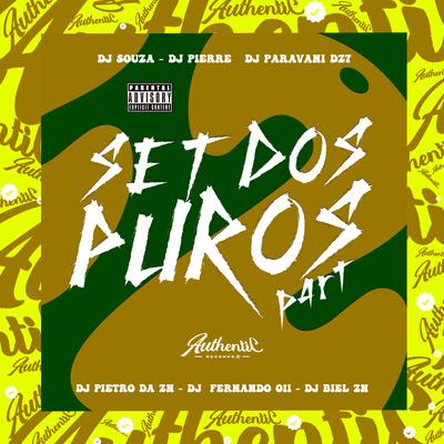 Set dos Puros Part 2 (feat. DJ Souza Original, DJ BIEL ZN & DJ FERNANDO 011) (feat. DJ Souza Original, DJ BIEL ZN & DJ FERNANDO 011) By DJ PIETRO DA ZN, Dj Pierre original, Dj Paravani Dz7, DJ Souza Original, DJ BIEL ZN, DJ Fernando 011's cover