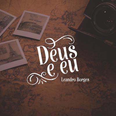 Deus e Eu By Leandro Borges's cover